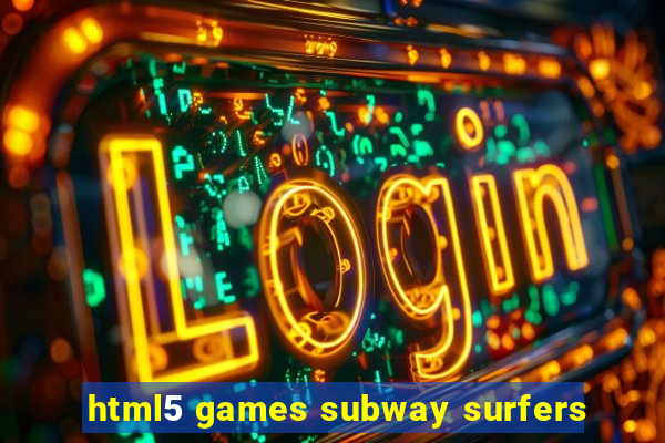 html5 games subway surfers